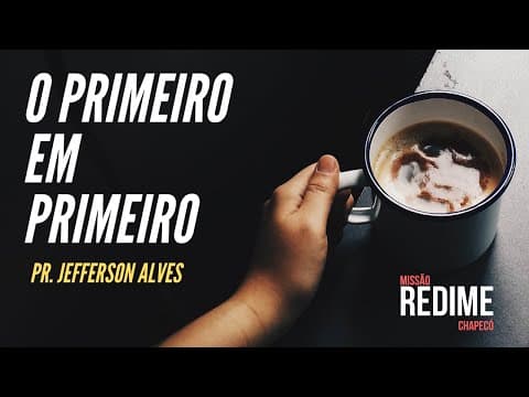 o Primeiro em Primeiro - Pr Jefferson Alves