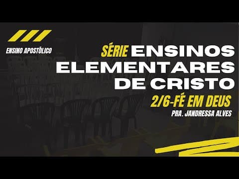 Ensino Elementares de Cristo: Fé Em Deus -Pra. Andressa Alves