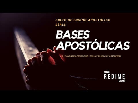 Culto Ensino Apostólico- 1° Sessão - Bases Apostólicas- DOUTRINA DOS APÓSTOLOS