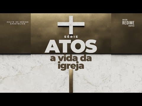 Atos a vida da Igreja | Parte 5 - Pr. Jefferson Alves