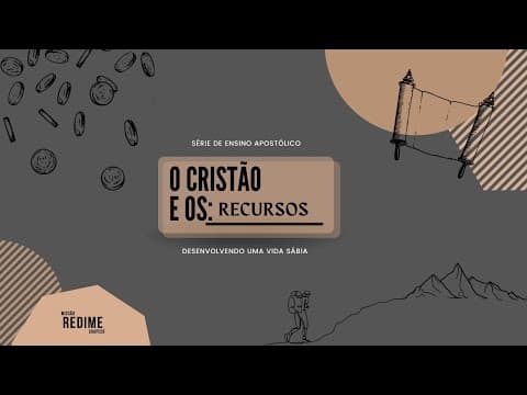 CULTO DE ENSINO | O CRISTÃO E OS RECURSOS